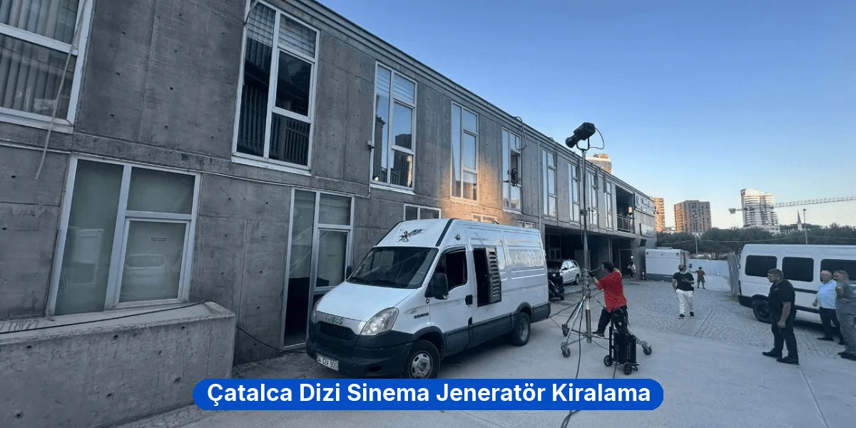 Çatalca Dizi Sinema Jeneratör Kiralama