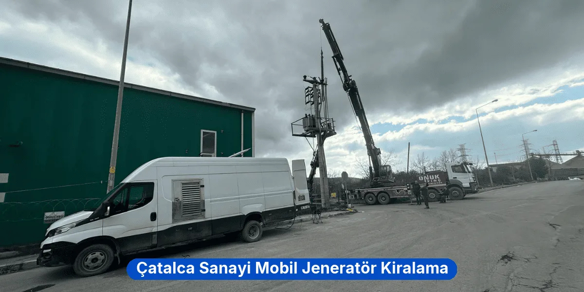 Çatalca Sanayi Mobil Jeneratör Kiralama